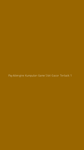 Tampilan Antarmuka Aplikasi Pay4dengine Kumpulan Game Slot Gacor Terbaik - 1
