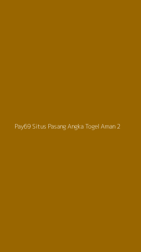 Tampilan Antarmuka Aplikasi Pay69 Situs Pasang Angka Togel Aman - 2