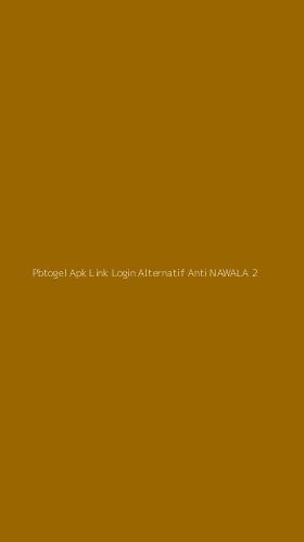 Tampilan Antarmuka Aplikasi Pbtogel Apk Link Login Alternatif Anti Nawala - 2