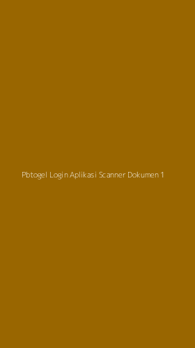Tampilan Antarmuka Aplikasi Pbtogel Login Aplikasi Scanner Dokumen - 1