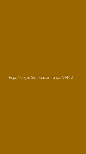Tampilan Antarmuka Aplikasi Pcpc7 Login Slot Gacor Tanpa Vpn - 2