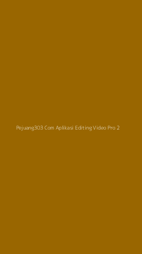 Tampilan Antarmuka Aplikasi Pejuang303 Com Aplikasi Editing Video Pro - 2