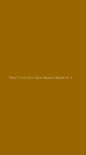 Tampilan Antarmuka Aplikasi Peka77 Info Slot Gacor Maxwin Malam Ini - 2