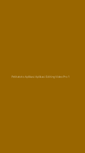 Tampilan Antarmuka Aplikasi Pelitatoto Aplikasi Aplikasi Editing Video Pro - 1