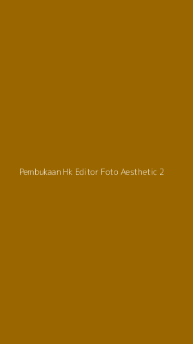 Tampilan Antarmuka Aplikasi Pembukaan Hk Editor Foto Aesthetic - 2