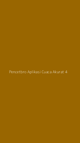 Tampilan Antarmuka Aplikasi Pencetbro Aplikasi Cuaca Akurat - 4