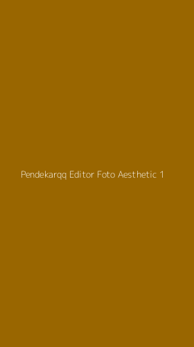 Tampilan Antarmuka Aplikasi Pendekarqq Editor Foto Aesthetic - 1