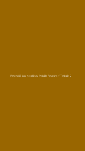 Tampilan Antarmuka Aplikasi Perang88 Login Aplikasi Mobile Responsif Terbaik - 2