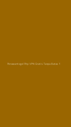 Tampilan Antarmuka Aplikasi Perawantogel Rtp Vpn Gratis Tanpa Batas - 1