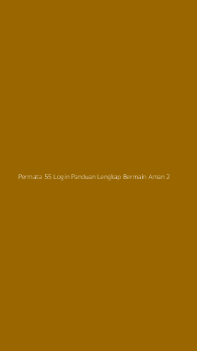 Tampilan Antarmuka Aplikasi Permata 55 Login Panduan Lengkap Bermain Aman - 2