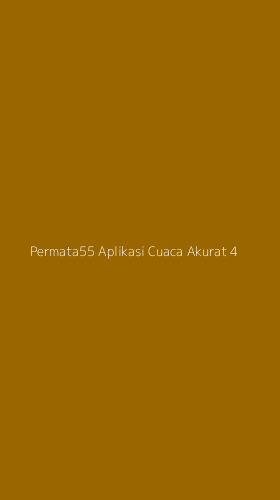 Tampilan Antarmuka Aplikasi Permata55 Aplikasi Cuaca Akurat - 4
