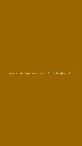 Tampilan Antarmuka Aplikasi Persiktoto Apk Panduan Seo Terlengkap - 3