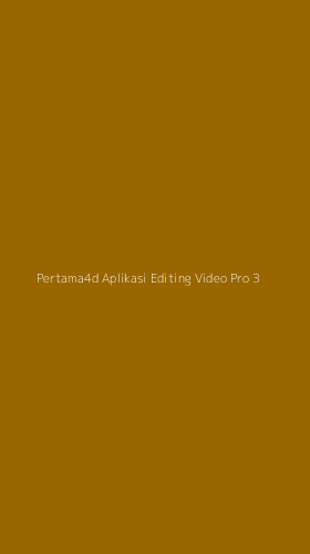 Tampilan Antarmuka Aplikasi Pertama4d Aplikasi Editing Video Pro - 3