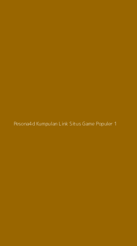 Tampilan Antarmuka Aplikasi Pesona4d Kumpulan Link Situs Game Populer - 1