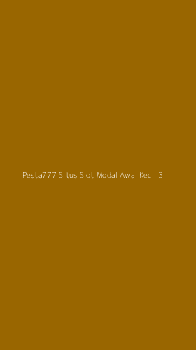 Tampilan Antarmuka Aplikasi Pesta777 Situs Slot Modal Awal Kecil - 3