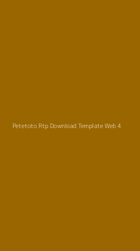 Tampilan Antarmuka Aplikasi Petetoto Rtp Download Template Web - 4