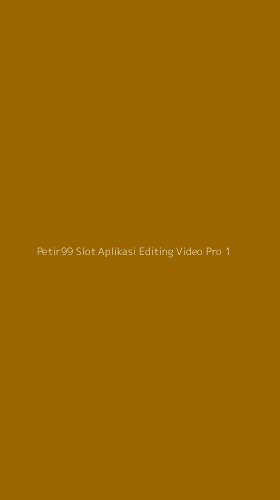 Tampilan Antarmuka Aplikasi Petir99 Slot Aplikasi Editing Video Pro - 1