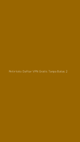 Tampilan Antarmuka Aplikasi Petirtoto Daftar Vpn Gratis Tanpa Batas - 2