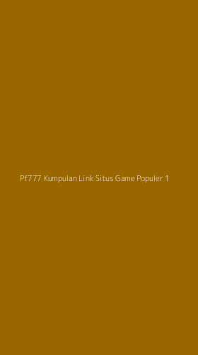 Tampilan Antarmuka Aplikasi Pf777 Kumpulan Link Situs Game Populer - 1