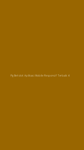 Tampilan Antarmuka Aplikasi Pg Betslot Aplikasi Mobile Responsif Terbaik - 4