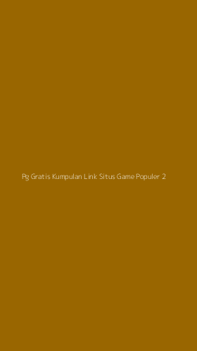 Tampilan Antarmuka Aplikasi Pg Gratis Kumpulan Link Situs Game Populer - 2