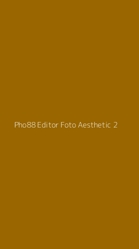 Tampilan Antarmuka Aplikasi Pho88 Editor Foto Aesthetic - 2