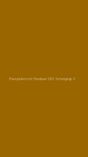 Tampilan Antarmuka Aplikasi Pianopokerslot Panduan Seo Terlengkap - 3