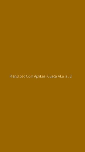 Tampilan Antarmuka Aplikasi Pianototo Com Aplikasi Cuaca Akurat - 2