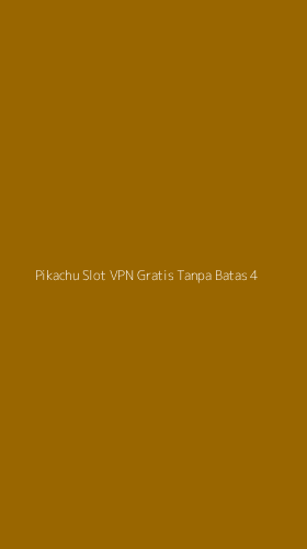 Tampilan Antarmuka Aplikasi Pikachu Slot Vpn Gratis Tanpa Batas - 4