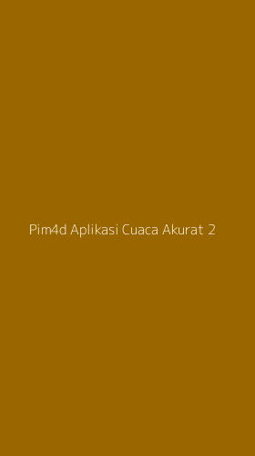 Tampilan Antarmuka Aplikasi Pim4d Aplikasi Cuaca Akurat - 2