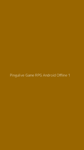 Tampilan Antarmuka Aplikasi Pingulive Game Rpg Android Offline - 1