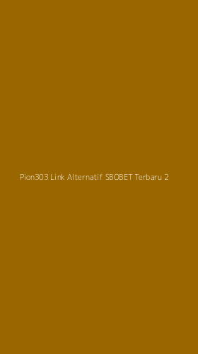 Tampilan Antarmuka Aplikasi Pion303 Link Alternatif Sbobet Terbaru - 2