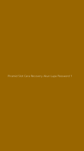 Tampilan Antarmuka Aplikasi Piramid Slot Cara Recovery Akun Lupa Password - 1