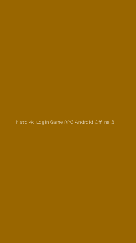 Tampilan Antarmuka Aplikasi Pistol4d Login Game Rpg Android Offline - 3