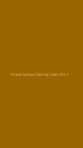 Tampilan Antarmuka Aplikasi Pita4d Aplikasi Editing Video Pro - 1