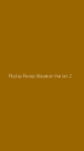 Tampilan Antarmuka Aplikasi Pkplay Resep Masakan Harian - 2