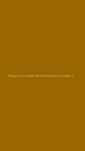 Tampilan Antarmuka Aplikasi Pkplay2 Situs Dengan Metode Pembayaran Lengkap - 3