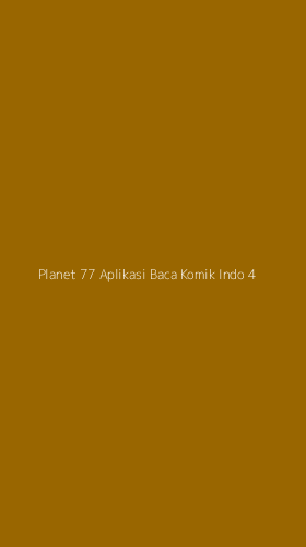 Tampilan Antarmuka Aplikasi Planet 77 Aplikasi Baca Komik Indo - 4