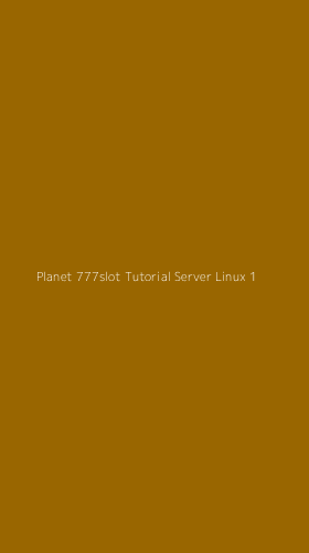 Tampilan Antarmuka Aplikasi Planet 777slot Tutorial Server Linux - 1
