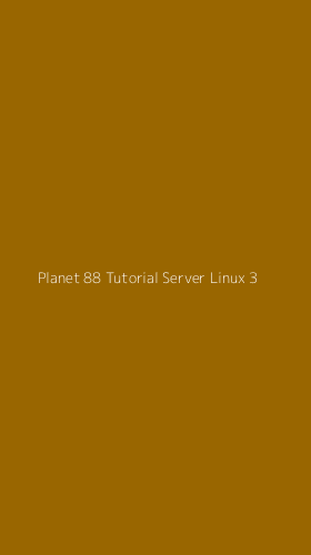 Tampilan Antarmuka Aplikasi Planet 88 Tutorial Server Linux - 3