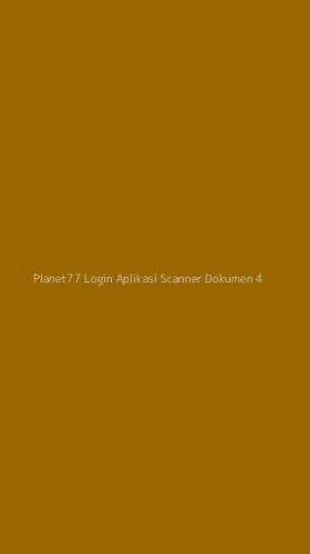 Tampilan Antarmuka Aplikasi Planet77 Login Aplikasi Scanner Dokumen - 4