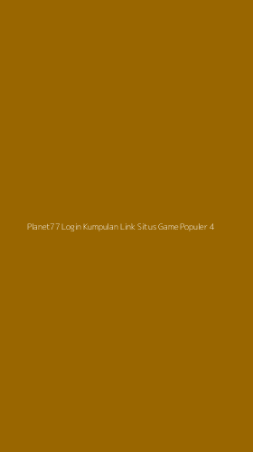 Tampilan Antarmuka Aplikasi Planet77 Login Kumpulan Link Situs Game Populer - 4