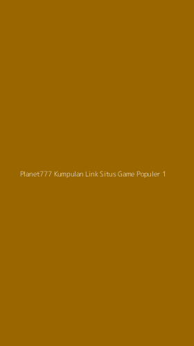 Tampilan Antarmuka Aplikasi Planet777 Kumpulan Link Situs Game Populer - 1