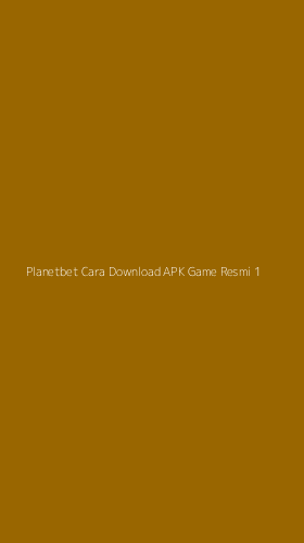 Tampilan Antarmuka Aplikasi Planetbet Cara Download Apk Game Resmi - 1