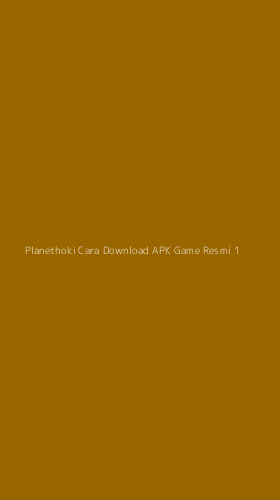 Tampilan Antarmuka Aplikasi Planethoki Cara Download Apk Game Resmi - 1