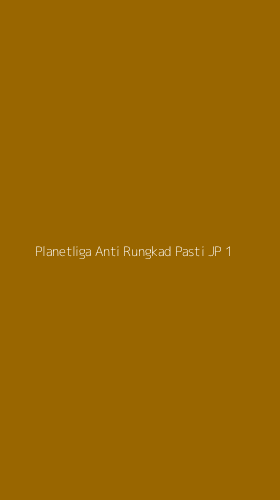 Tampilan Antarmuka Aplikasi Planetliga Anti Rungkad Pasti Jp - 1