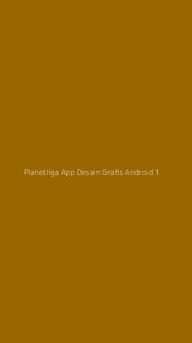 Tampilan Antarmuka Aplikasi Planetliga App Desain Grafis Android - 1
