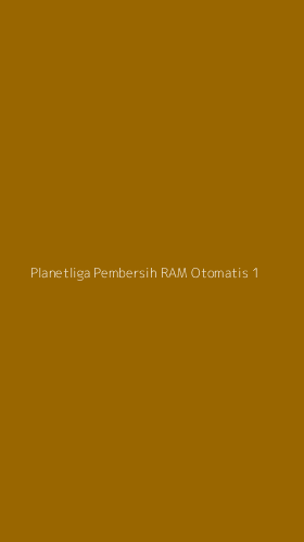 Tampilan Antarmuka Aplikasi Planetliga Pembersih Ram Otomatis - 1