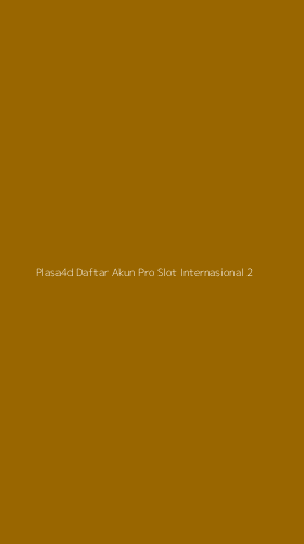 Tampilan Antarmuka Aplikasi Plasa4d Daftar Akun Pro Slot Internasional - 2