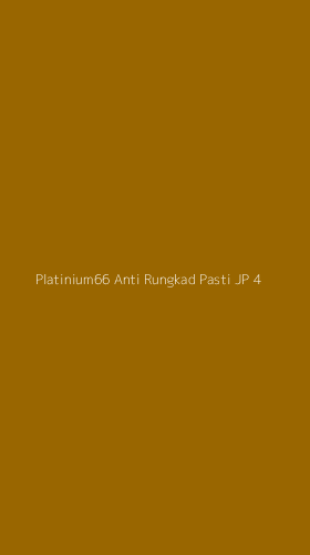 Tampilan Antarmuka Aplikasi Platinium66 Anti Rungkad Pasti Jp - 4